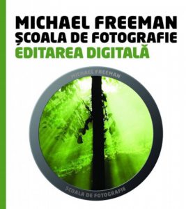 Scoala de fotografie. Editarea digitala