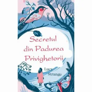 Secretul din padurea privighetorii de Lucy Strange