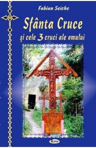 Sfanta cruce si cele trei cruci ale omului