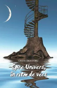 Spre univers, in pas de vers de Ligia Croitoru