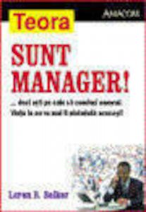 Sunt manager! .deci esti pe cale sa conduci oameni.