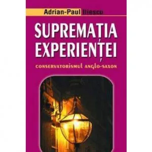 Suprematia Experientei de Adrian - Paul Iliescu