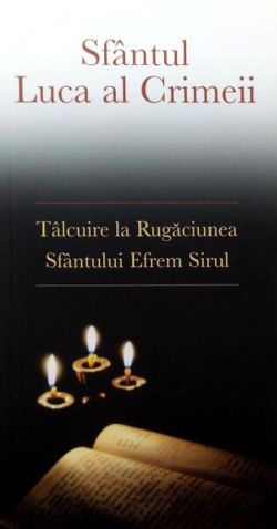 Tâlcuire la rugăciunea Sfântului Efrem Sirul