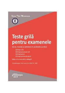Teste grilă pentru examenele de an, licență și admitere în profesiile juridice