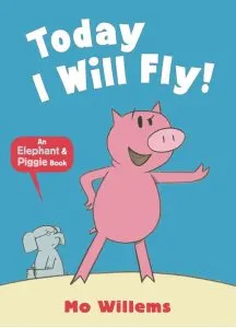 Today I Will Fly! de Mo Willems