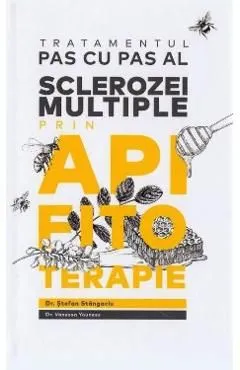 Tratamentul pas cu pas al sclerozei multiple prin apifitoterapie de Stefan Stangaciu