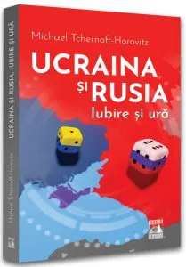 Ucraina și Rusia, iubire și ură de Michael Tchernoff-Horovitz