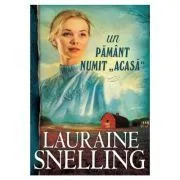 Un pamant numit „acasa”. Seria Red River of the North, volumul 3 de Lauraine Snelling