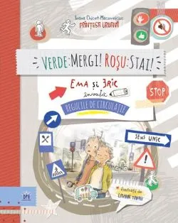 Verde: mergi! Roșu: stai! Ema și Eric învață regulile de circulație de Ioana Chicet-Macoveiciuc