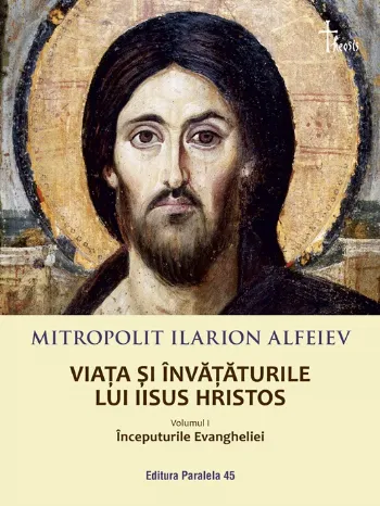 Viața și învățăturile lui Iisus Hristos de Mitropolit Ilarion Alfeiev
