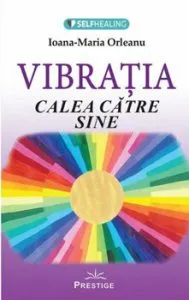 Vibratia - Calea catre sine de Ioana Maria Orleanu