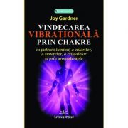 Vindecarea vibrationala prin chakre