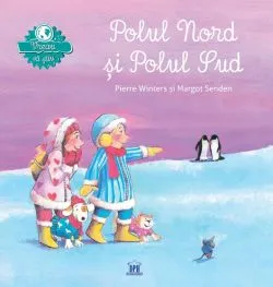 Vreau sa stiu: Polul Nord si Polul Sud de Margot Senden