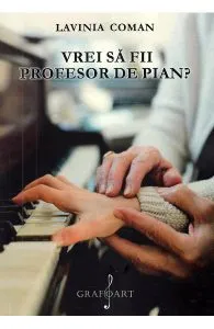 Vrei sa fii profesor de pian? de Lavinia Coman