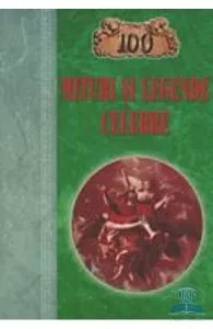 100 mituri si legende celebre