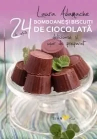 24 de retete. Bomboane si biscuiti de ciocolata delicioase si usor de preparat de Laura Adamache