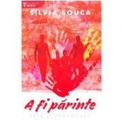 A fi parinte. Arta si provocare (psihologia copilului)