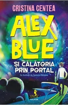 Alex Blue si calatoria prin portal de Cristina Centea