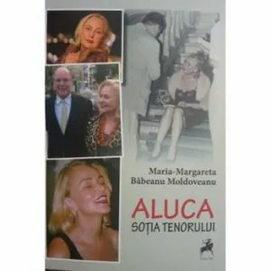 Aluca sotia tenorului de Maria-Margareta Babeanu Moldoveanu