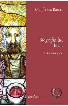 Biografia lui Iisus. Dupa Evanghelii
