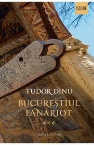 Bucurestiul fanariot Vol.3 de Tudor Dinu