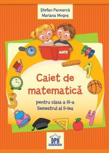 Caiet de matematica, clasa a III-a. Semestrul II