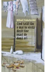 Cand tatal tau e mai in varsta decat tine exact de doua ori de Mihail Vakulovski