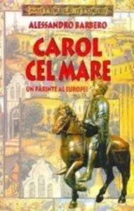 Carol cel Mare de Alessandro Barbero