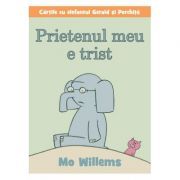 Cartile cu elefantul Gerald si Porchita. Prietenul meu e trist