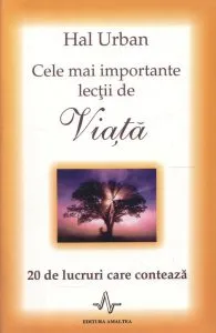 Cele mai importante lectii de viata. 20 de lucruri care conteaza de Hal Urban