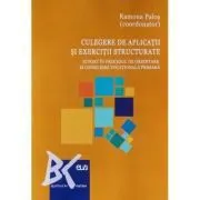 Culegere de aplicatii si exercitii structurate de Ramona Palos