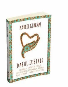 Darul iubirii - Profetul - Nebunul - Nisip si spuma - Gradina Profetului - Portret in penita - Deschizatorul de drumuri de Kahlil Gibran