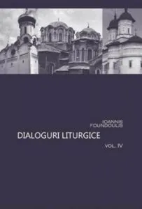 Dialoguri liturgice Vol. IV de Ioannis Foundoulis