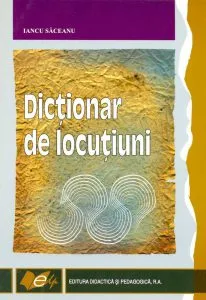 Dictionar de locutiuni de Iancu Saceanu
