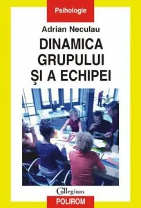Dinamica grupului si a echipei de Adrian Neculau