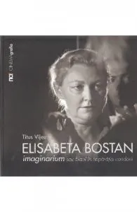 Elisabeta Bostan. Imaginarium sau filmul in imparatia candorii