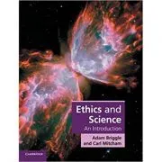 Ethics and Science: An Introduction de Adam Briggle