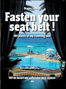 Fasten your seatbelt! 189 places of my traveling soul / 189 de locuri ale sufletului meu călător de Dragos Serban