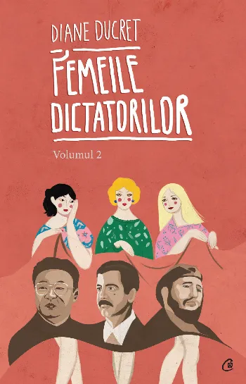 Femeile dictatorilor. Volumul 2