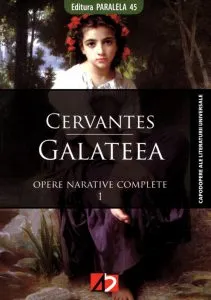 Galateea - Opere Narative Complete - Vol. I de Miguel De Cervantes