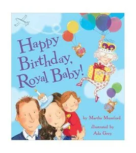 Happy Birthday, Royal Baby! de Martha Mumford