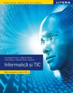 Informatica si TIC - Manual - Clasa 7 de Luminita Ciocaru