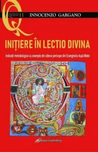 Initiere in lectio divina. Indicatii metodologice cu exemple din cateva pericope din Evanghelia dupa Matei de Innocenzo Gargano