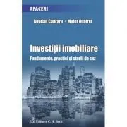 Investitii imobiliare. Fundamente, practici si studii de caz de Bogdan Capraru