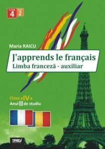 J'apprends le francais. Limba franceza - auxiliar, clasa a IV-a, anul II de studiu