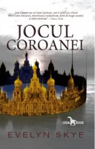Jocul Coroanei (primul volum al seriei Jocul Coroanei) de Evelyn Skye