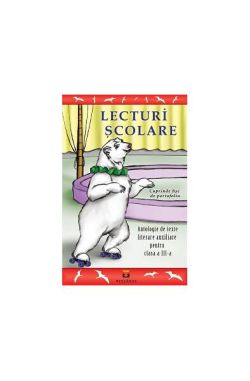 Lecturi școlare pentru clasa a III-a. Antologie de texte literare