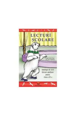 Lecturi școlare pentru clasa a III-a. Antologie de texte literare