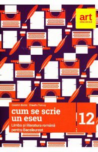 Limba romana pentru Bacalaureat. Cum se scrie un eseu