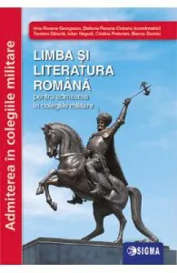 Limba si literatura romana pentru admiterea in colegiile militare de Irina-Roxana Georgescu